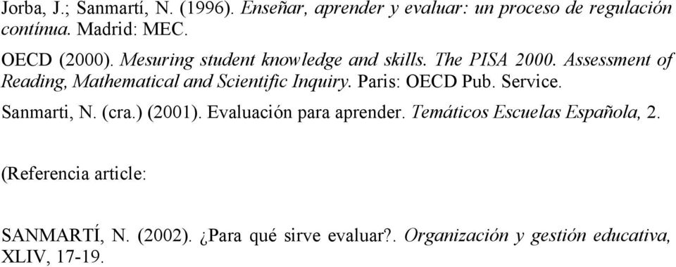 Assessment of Reading, Mathematical and Scientific Inquiry. Paris: OECD Pub. Service. Sanmarti, N. (cra.) (2001).