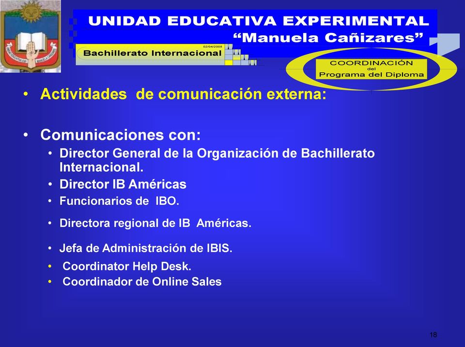 Director IB Américas Funcionarios de IBO. Directora regional de IB Américas.