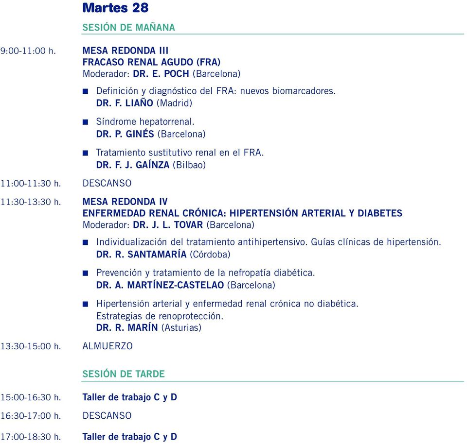 TOVAR (Barcelona) 13:30-15:00 h. ALMUERZO Individualización del tratamiento antihipertensivo. Guías clínicas de hipertensión. DR. R.