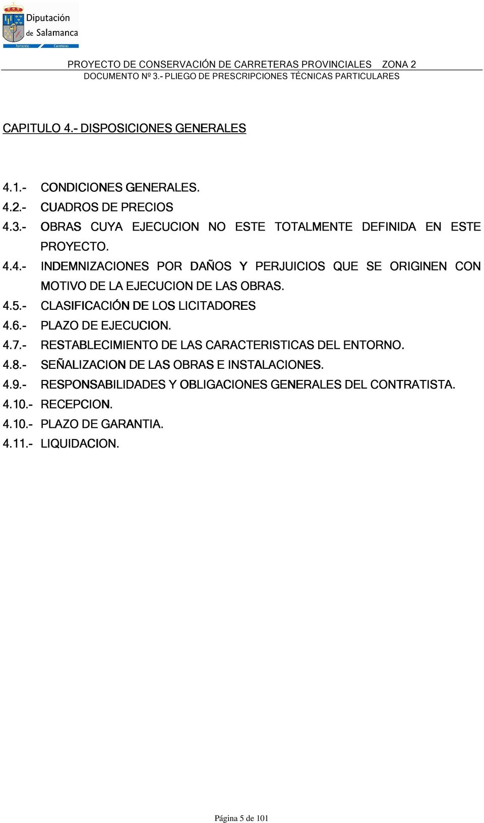 4.5.- CLASIFICACIÓN DE LOS LICITADORES 4.6.- PLAZO DE EJECUCION. 4.7.- RESTABLECIMIENTO DE LAS CARACTERISTICAS DEL ENTORNO. 4.8.- SEÑALIZACION DE LAS OBRAS E INSTALACIONES. 4.9.