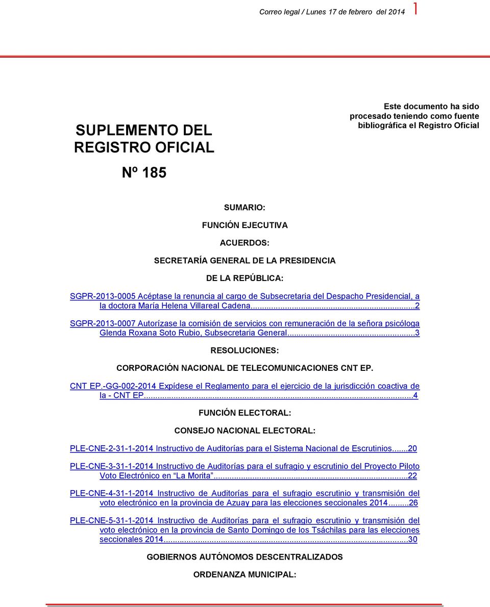 doctora María Helena Villareal Cadena...2 SGPR-2013-0007 Autorízase la comisión de servicios con remuneración de la señora psicóloga Glenda Roxana Soto Rubio, Subsecretaria General.