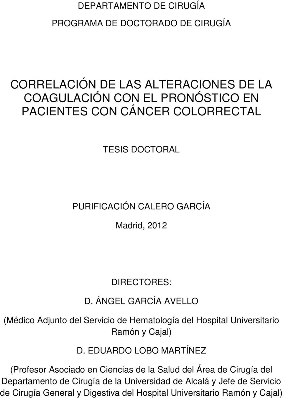 ÁNGEL GARCÍA AVELLO (Médico Adjunto del Servicio de Hematología del Hospital Universitario Ramón y Cajal) D.