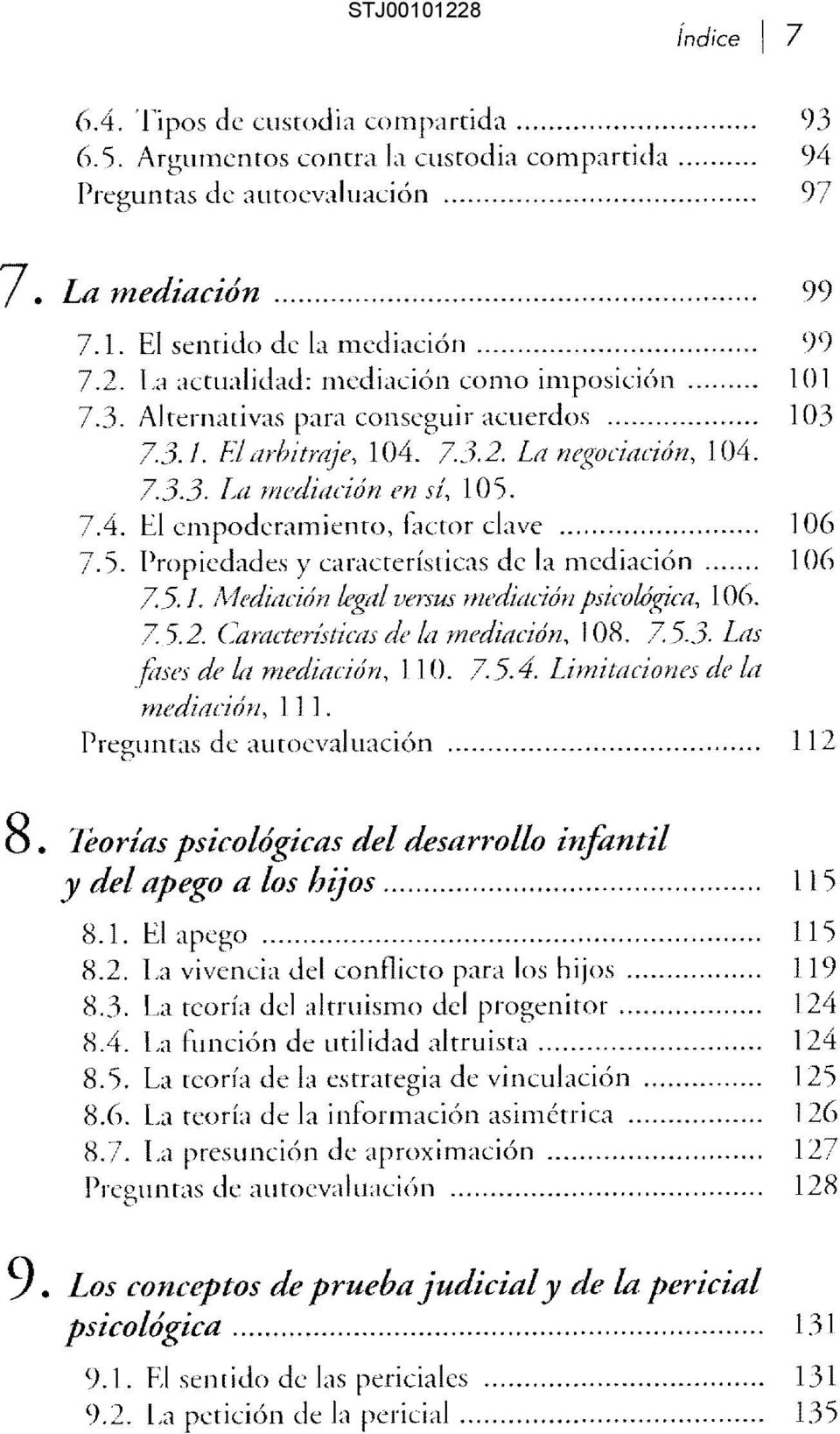 ..... 106 5. Propiedades y características de la mcdiación... 106 7.5. I. A1edÍtlcidn legtll versus rnediación psicológica, 106. 7.5.2. CdlracterístiClIS de /11 rnediación, 108. 7.5.3.