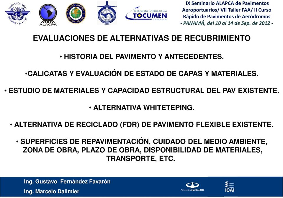 ESTUDIO DE MATERIALES Y CAPACIDAD ESTRUCTURAL DEL PAV EXISTENTE. ALTERNATIVA WHITETEPING.