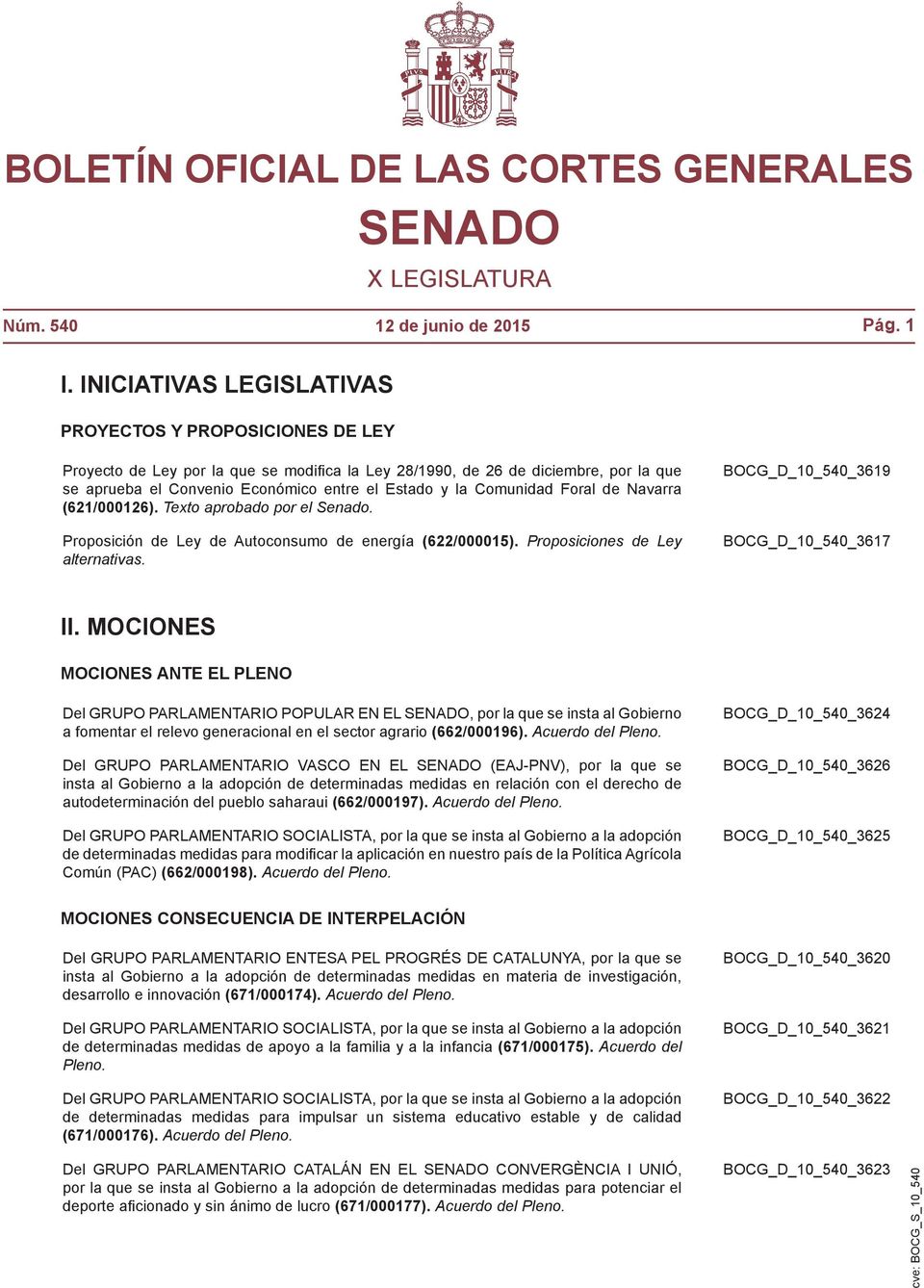 Comunidad Foral de Navarra (621/000126). Texto aprobado por el Senado. BOCG_D_10_540_3619 Proposición de Ley de Autoconsumo de energía (622/000015). Proposiciones de Ley alternativas.