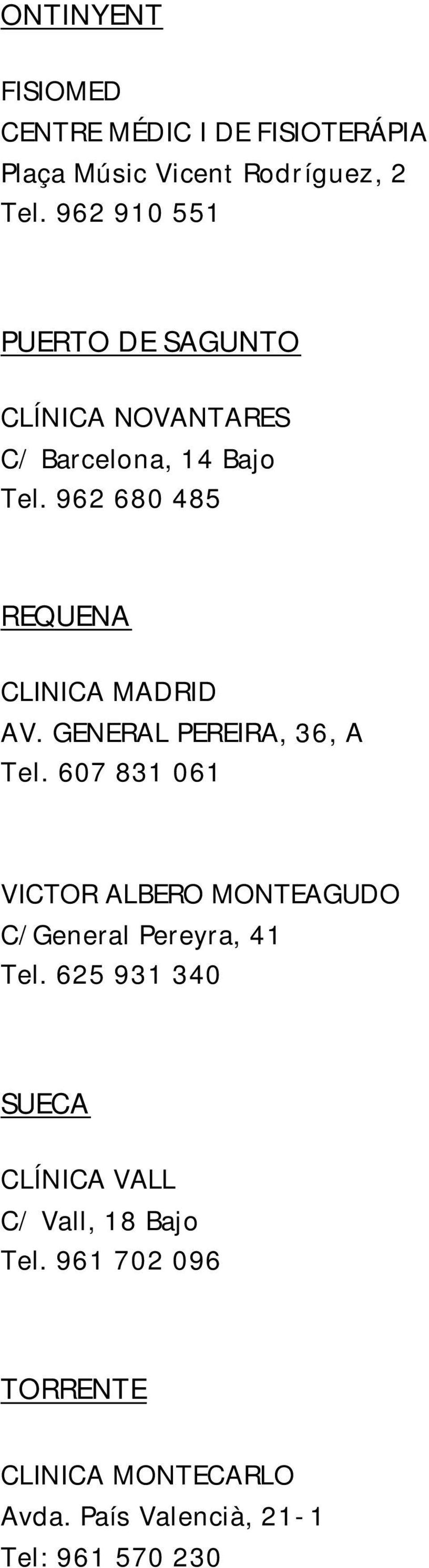 962 680 485 REQUENA CLINICA MADRID AV. GENERAL PEREIRA, 36, A Tel.