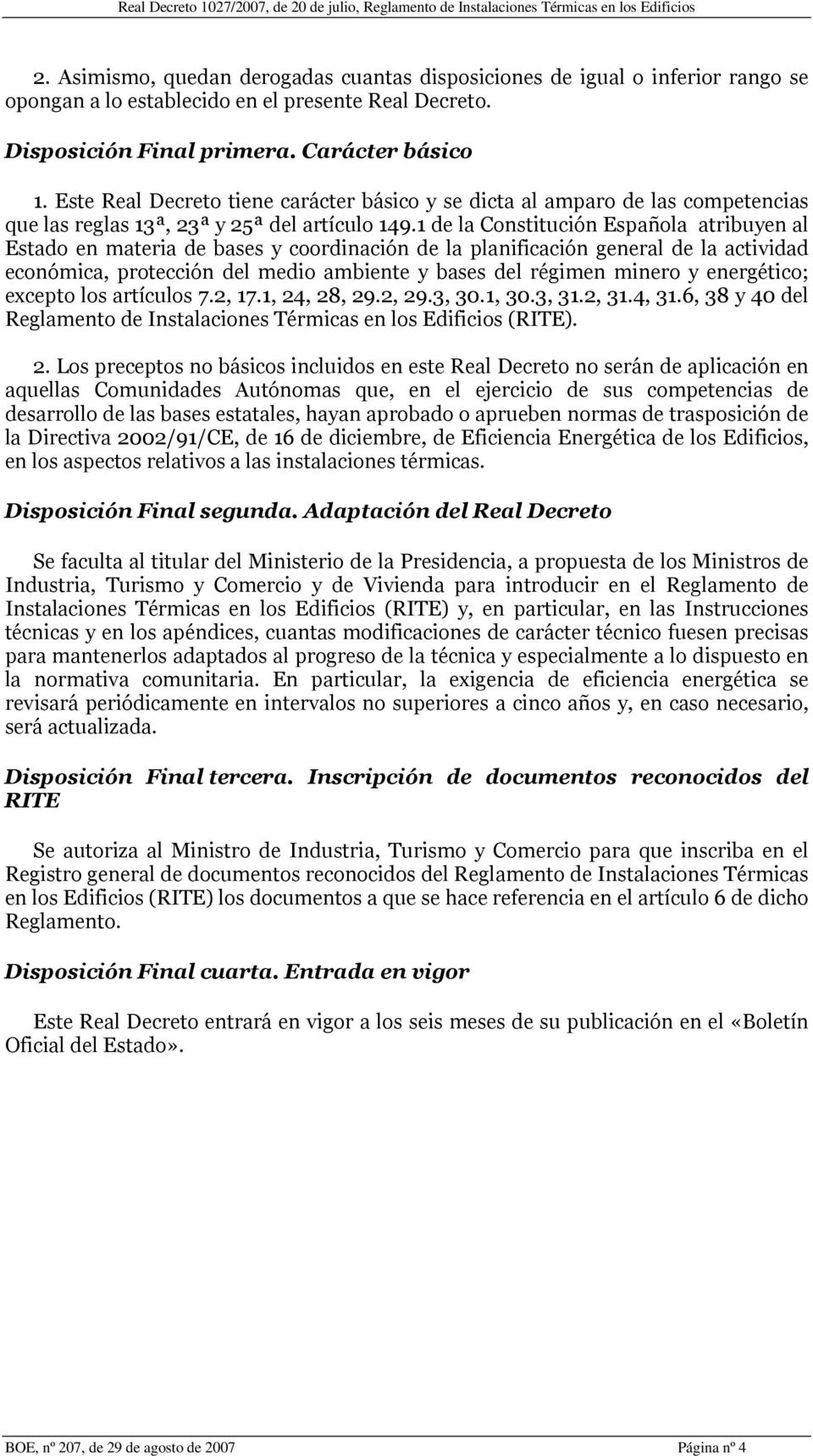 1 de la Constitución Española atribuyen al Estado en materia de bases y coordinación de la planificación general de la actividad económica, protección del medio ambiente y bases del régimen minero y