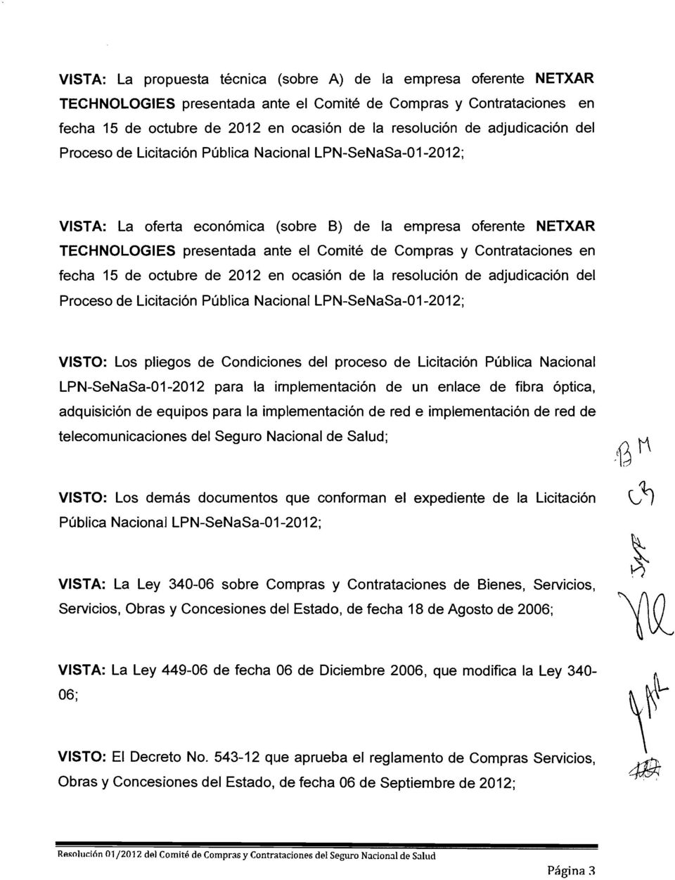 Contrataciones en fecha 15 de octubre de 2012 en ocasión de la resolución de adjudicación del Proceso de Licitación Pública Nacional LPN-SeNaSa-01-2012; VISTO: Los pliegos de Condiciones del proceso