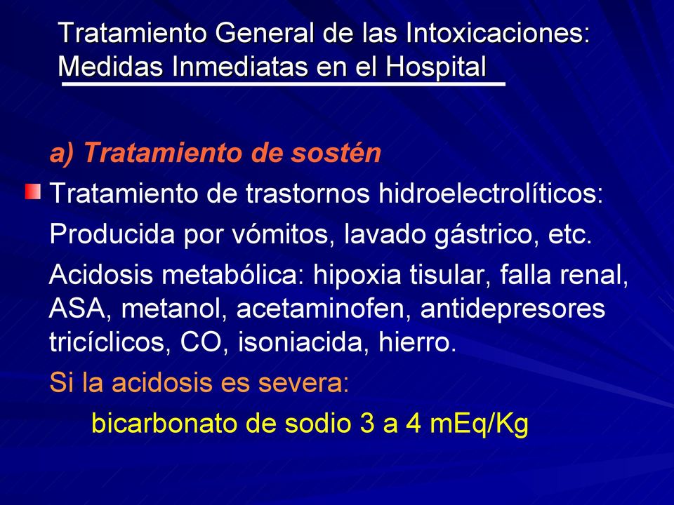 Acidosis metabólica: hipoxia tisular, falla renal, ASA, metanol, acetaminofen,