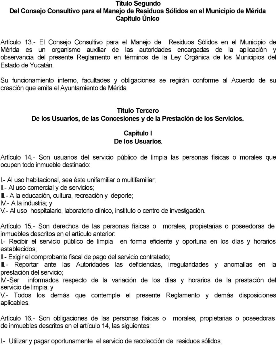términos de la Ley Orgánica de los Municipios del Estado de Yucatán.