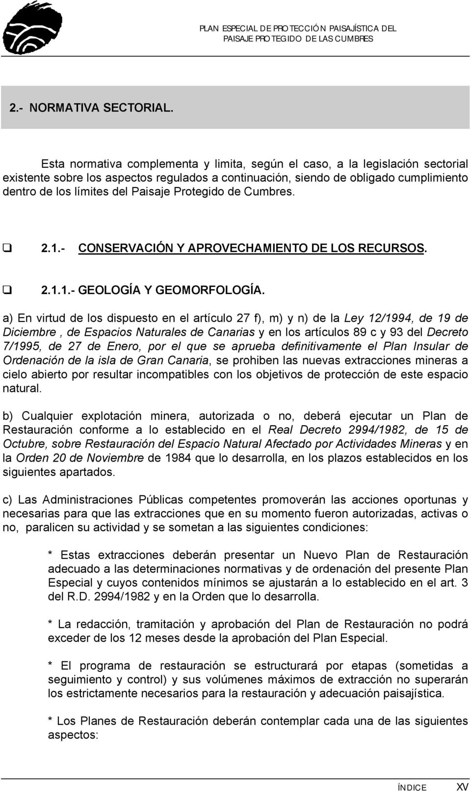 Protegido de Cumbres. 2.1.- CONSERVACIÓN Y APROVECHAMIENTO DE LOS RECURSOS. 2.1.1.- GEOLOGÍA Y GEOMORFOLOGÍA.