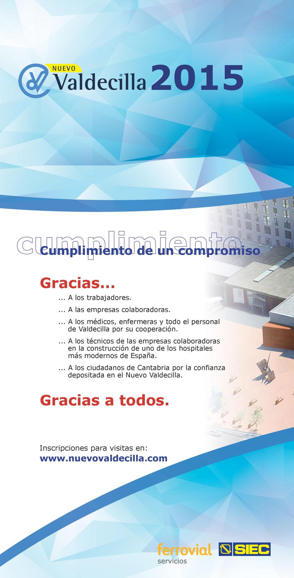 ... A los técnicos de las empresas colaboradoras en la construcción de uno de los hospitales más modernos de España.