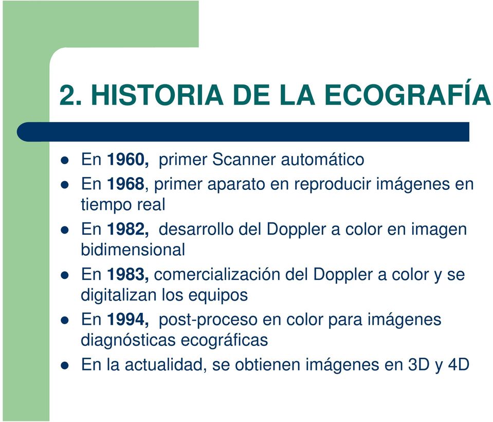 bidimensional En 1983, comercialización del Doppler a color y se digitalizan los equipos En