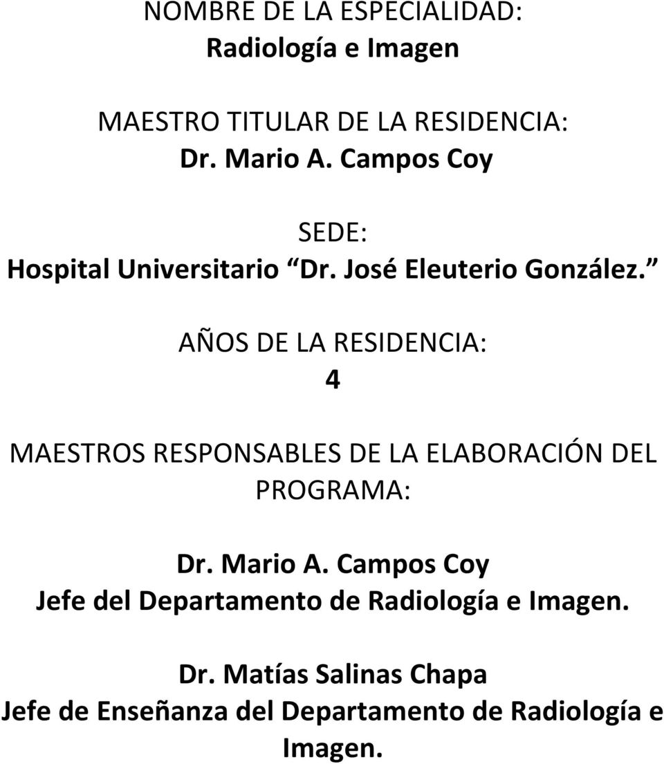 AÑOS DE LA RESIDENCIA: 4 MAESTROS RESPONSABLES DE LA ELABORACIÓN DEL PROGRAMA: Dr. Mario A.