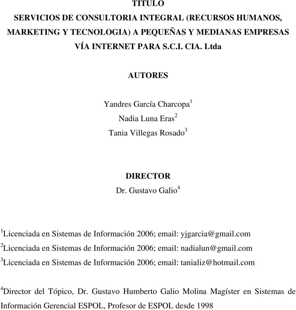 Gustavo Galio 4 1 Licenciada en Sistemas de Información 2006; email: yjgarcia@gmail.
