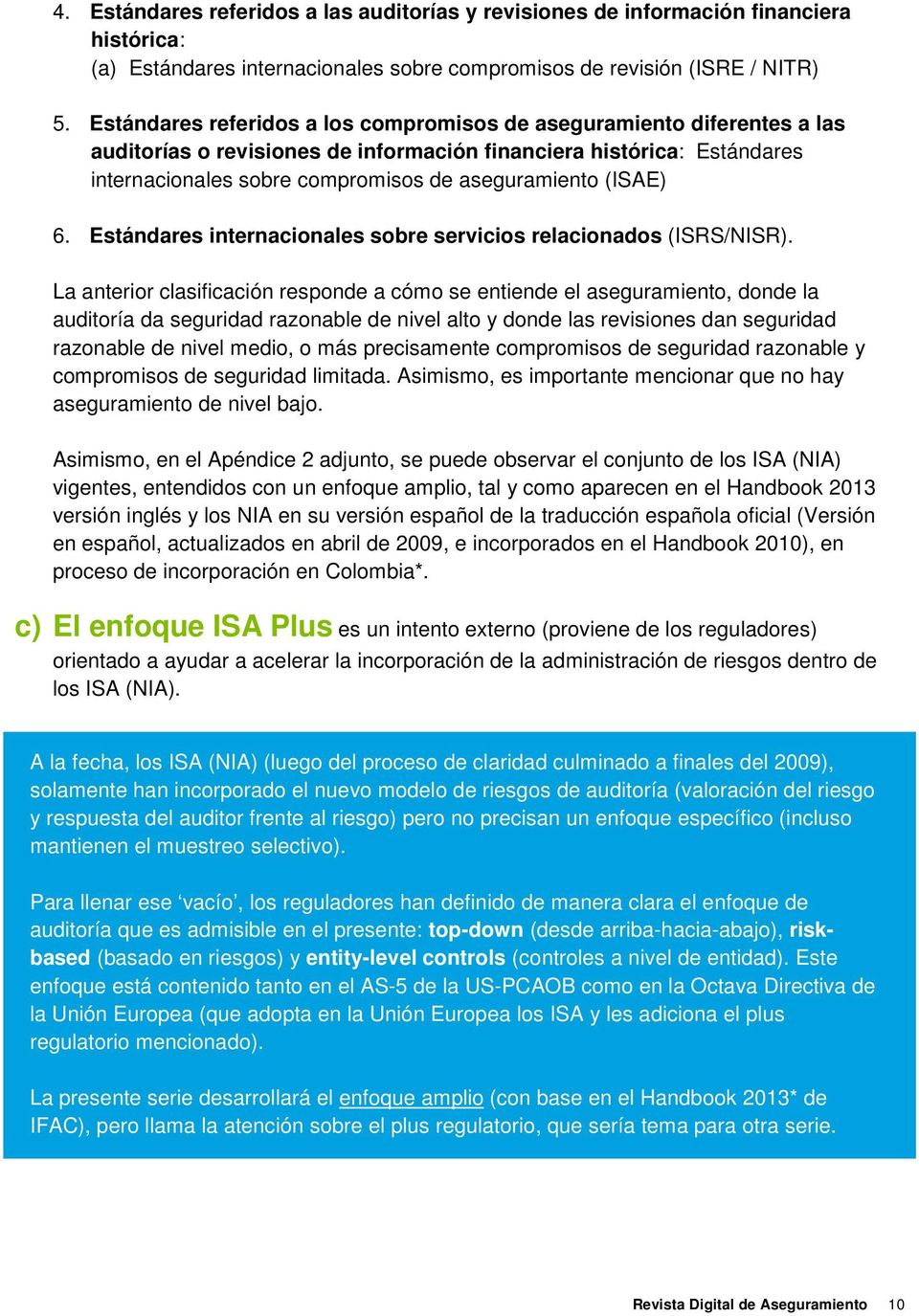 (ISAE) 6. Estándares internacionales sobre servicios relacionados (ISRS/NISR).
