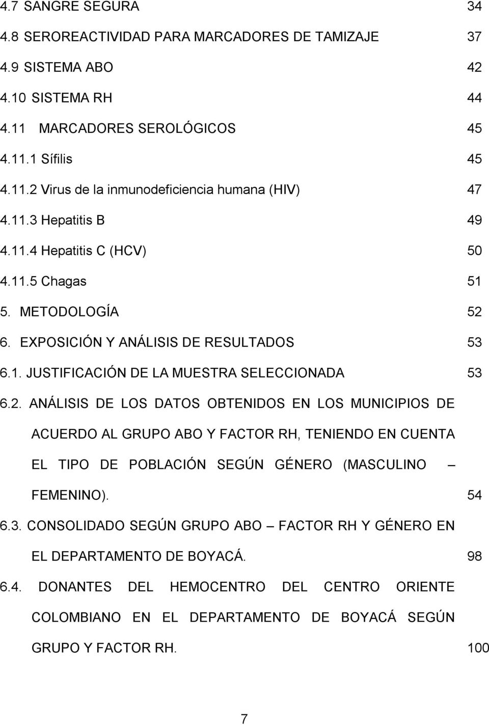 6. EXPOSICIÓN Y ANÁLISIS DE RESULTADOS 53 6.1. JUSTIFICACIÓN DE LA MUESTRA SELECCIONADA 53 6.2.