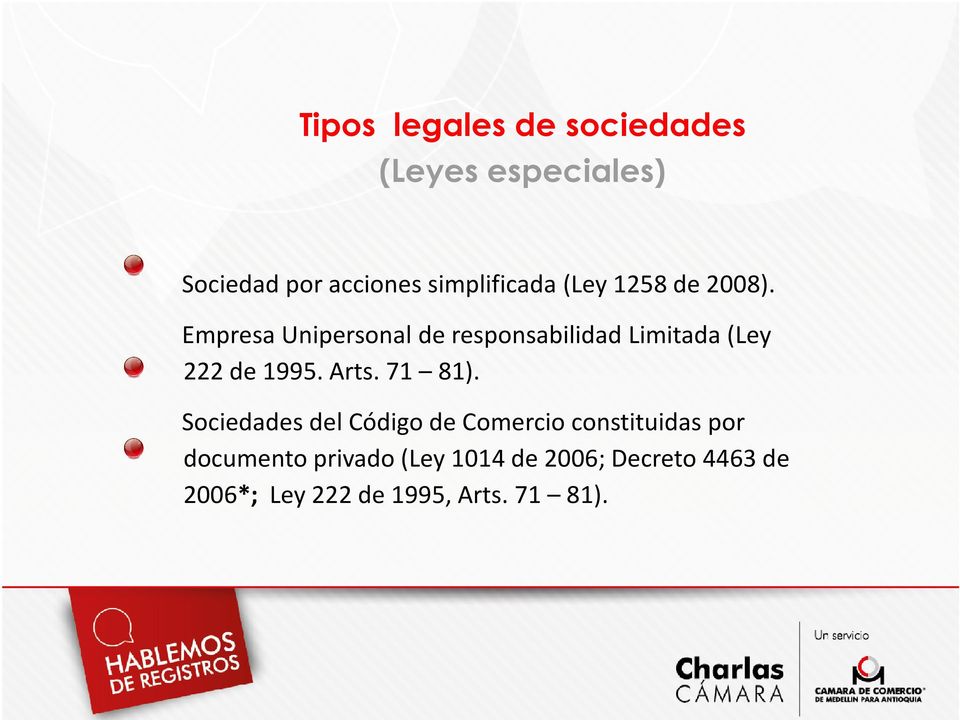 Empresa Unipersonal de responsabilidad Limitada (Ley 222 de 1995. Arts. 71 81).