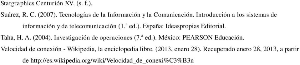 A. (2004). Investigación de operaciones (7. a ed.). México: PEARSON Educación.