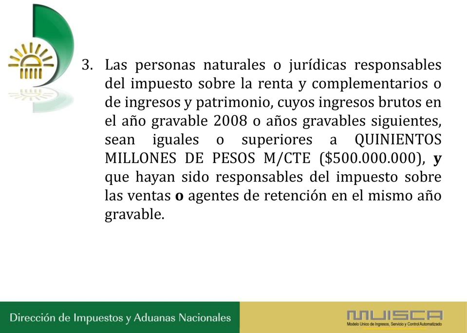 siguientes, sean iguales o superiores a QUINIENTOS MILLONES DE PESOS M/CTE ($500.000.