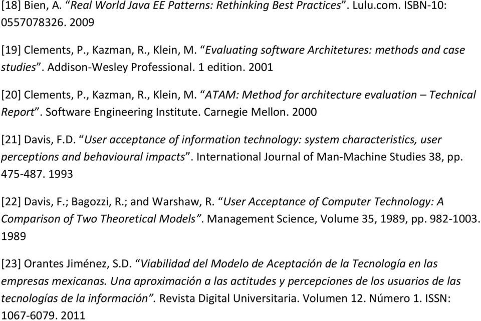 ATAM: Method for architecture evaluation Technical Report. Software Engineering Institute. Carnegie Mellon. 2000 [21] Da