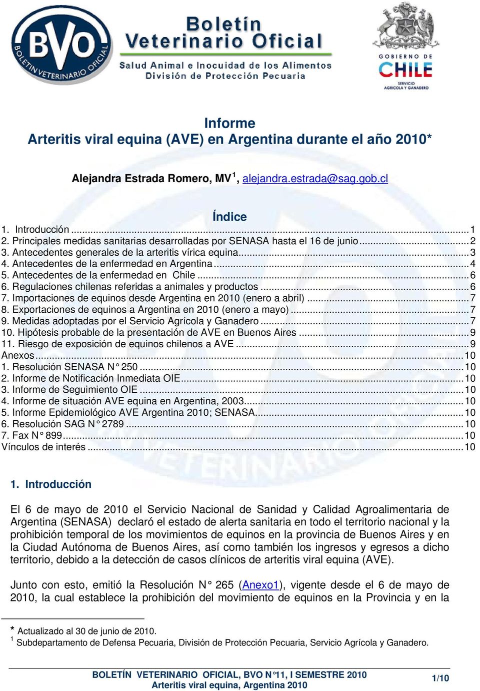 Antecedentes de la enfermedad en Chile...6 6. Regulaciones chilenas referidas a animales y productos...6 7. Importaciones de equinos desde Argentina en 2010 (enero a abril)...7 8.