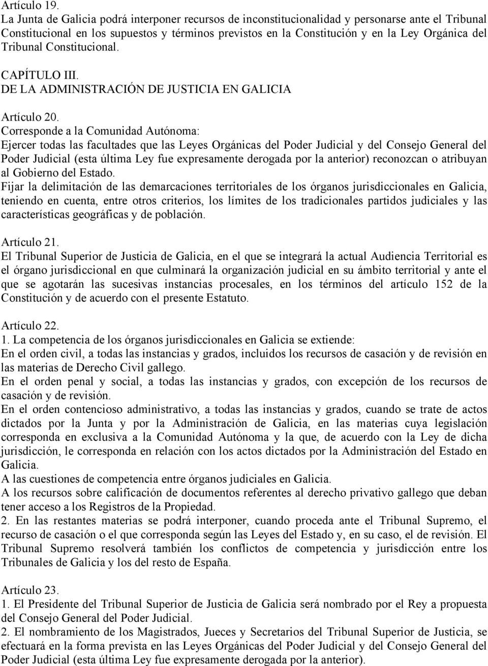 Tribunal Constitucional. CAPÍTULO III. DE LA ADMINISTRACIÓN DE JUSTICIA EN GALICIA Artículo 20.