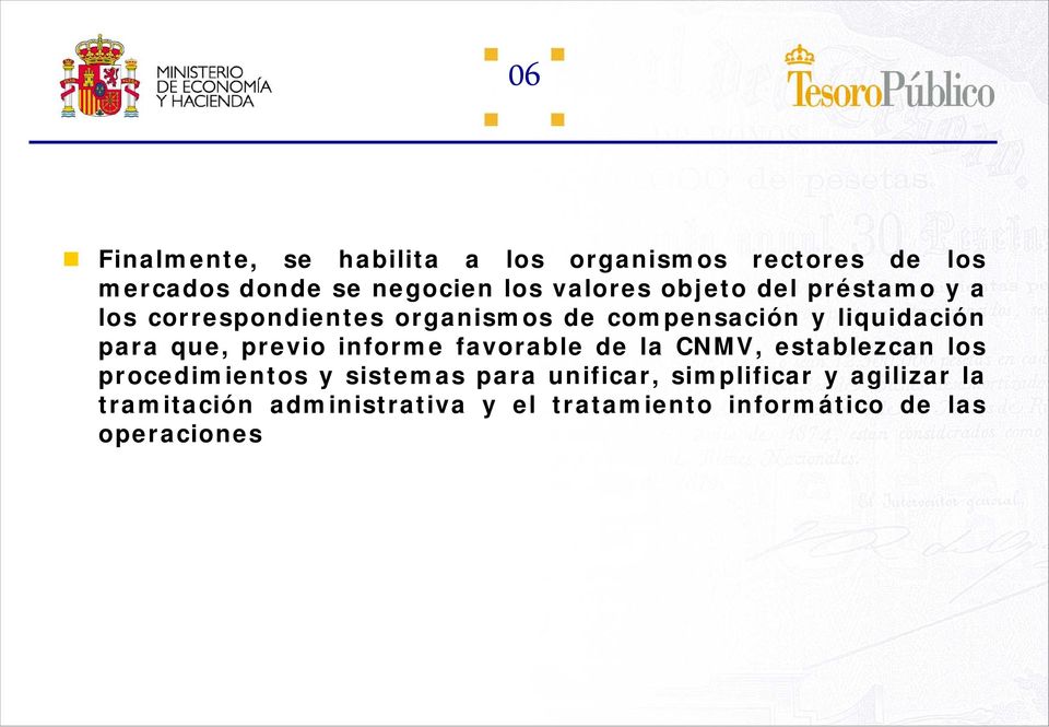 previo informe favorable de la CNMV, establezcan los procedimientos y sistemas para unificar,