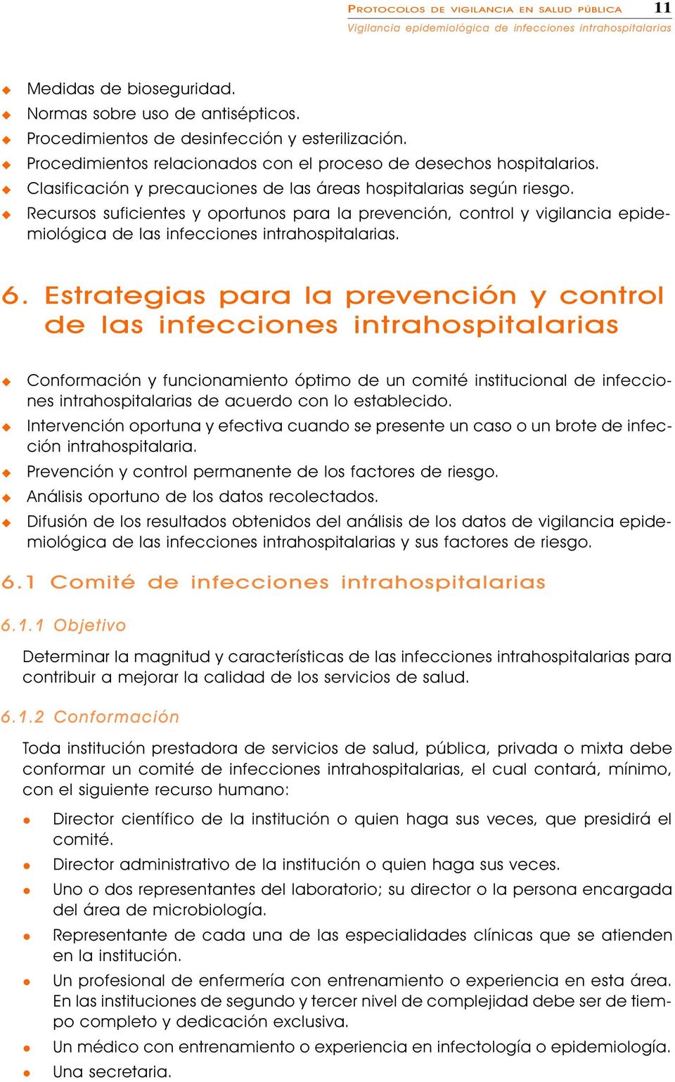 Recrsos sficientes y oportnos para a prevención, contro y vigiancia epidemioógica de as infecciones intrahospitaarias. 6.