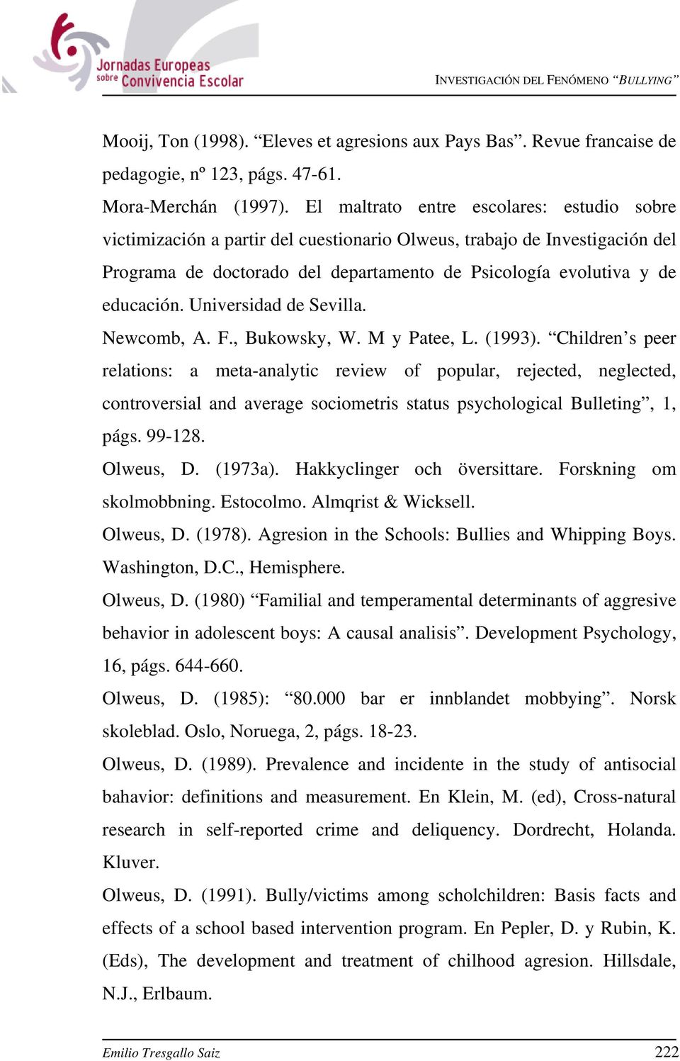 Universidad de Sevilla. Newcomb, A. F., Bukowsky, W. M y Patee, L. (1993).