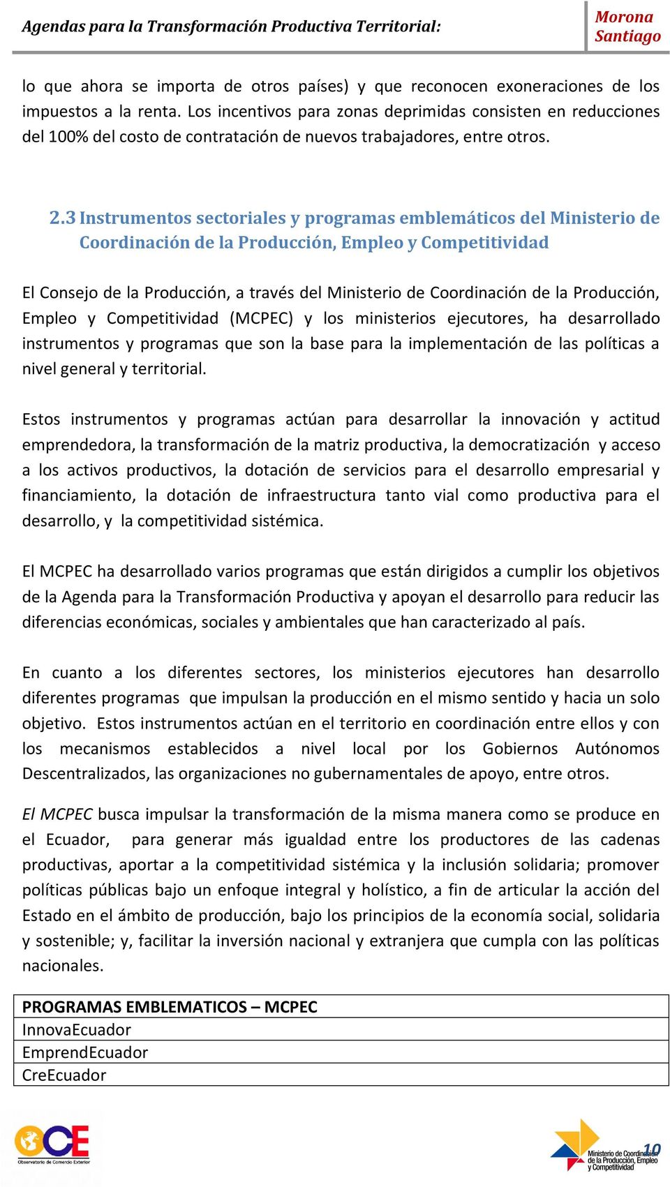 3 Instrumentos sectoriales y programas emblemáticos del Ministerio de Coordinación de la Producción, Empleo y Competitividad El Consejo de la Producción, a través del Ministerio de Coordinación de la