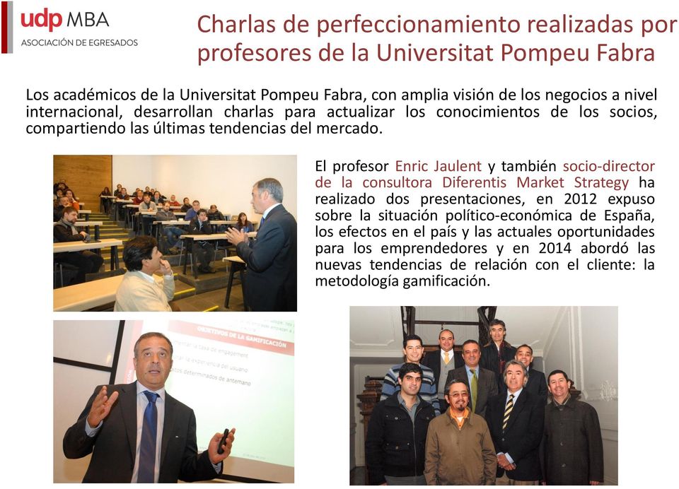 El profesor Enric Jaulent y también socio-director de la consultora Diferentis Market Strategy ha realizado dos presentaciones, en 2012 expuso sobre la situación