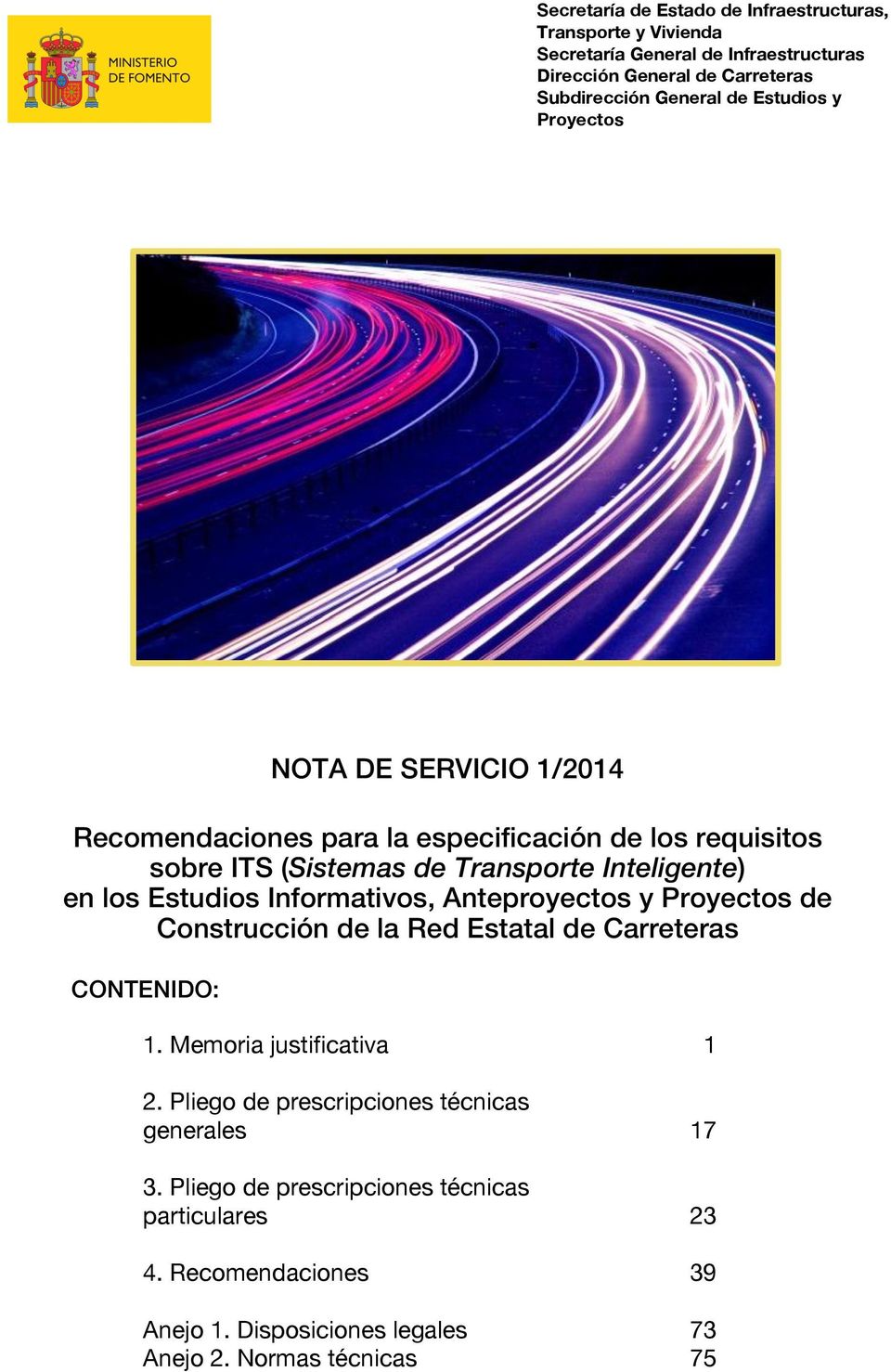 Estudios Informativos, Anteproyectos y Proyectos de Construcción de la Red Estatal de Carreteras CONTENIDO: 1. Memoria justificativa 1 2.