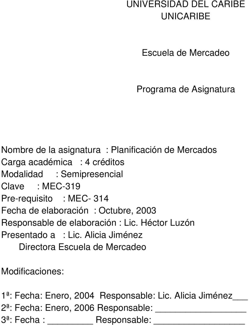 Octubre, 2003 Responsable de elaboración : Lic. Héctor Luzón Presentado a : Lic.