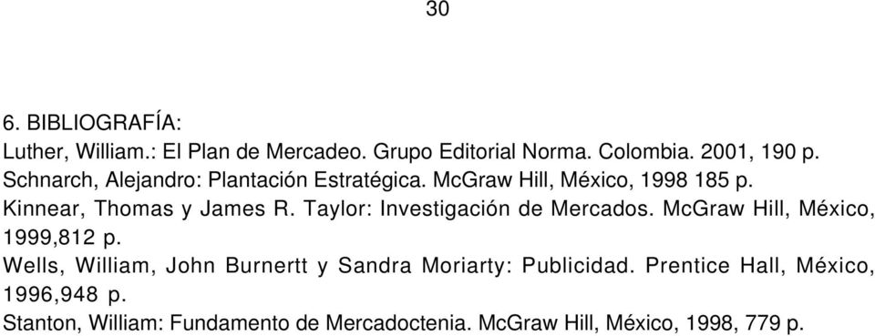 Taylor: Investigación de Mercados. McGraw Hill, México, 1999,812 p.