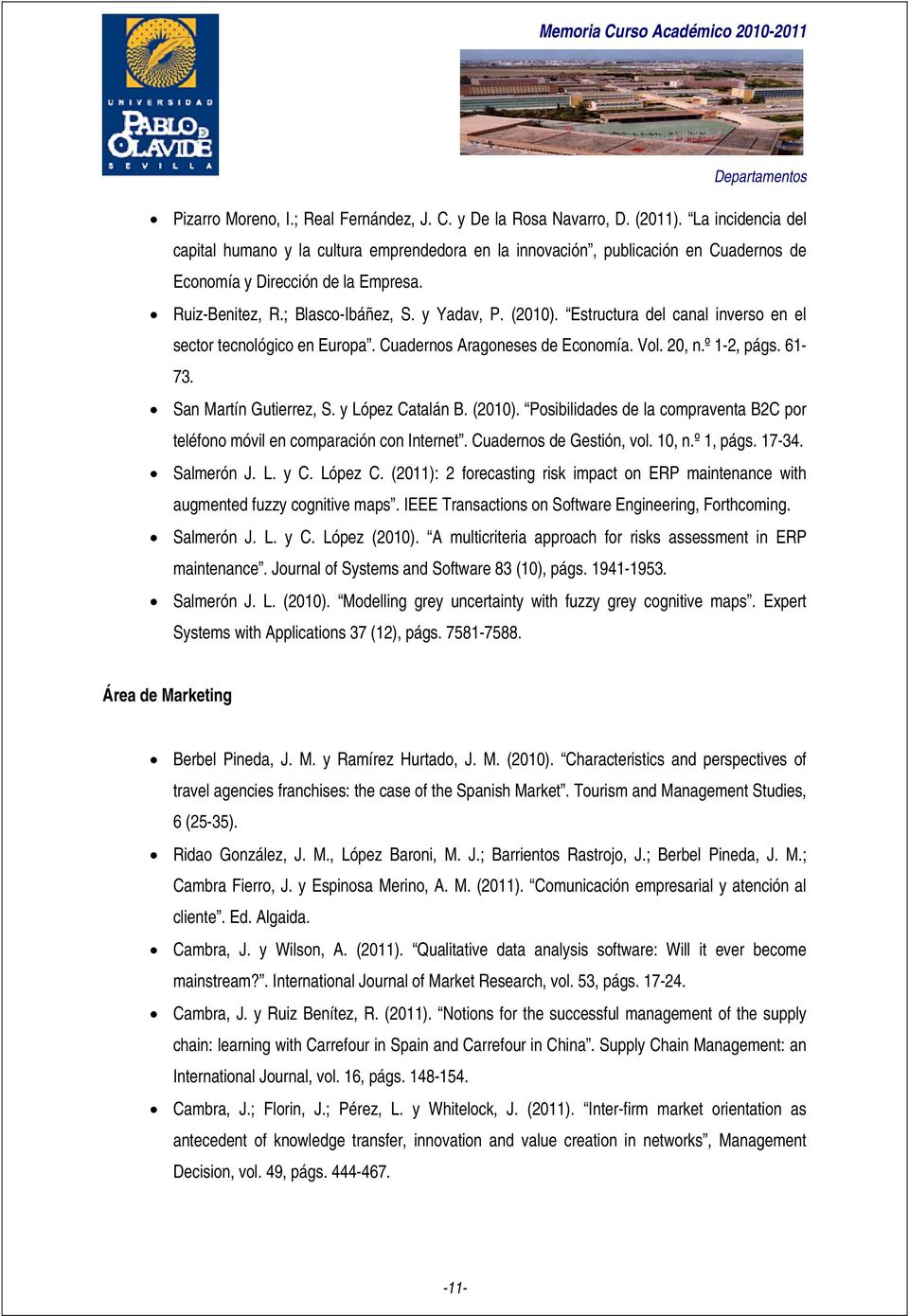 Estructura del canal inverso en el sector tecnológico en Europa. Cuadernos Aragoneses de Economía. Vol. 20, n.º 1-2, págs. 61-73. San Martín Gutierrez, S. y López Catalán B. (2010).