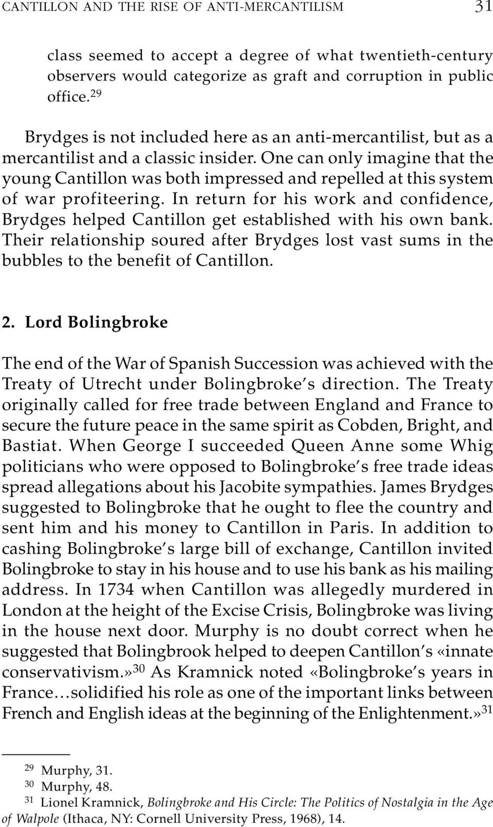 One can only imagine that the young Cantillon was both impressed and repelled at this system of war profiteering.