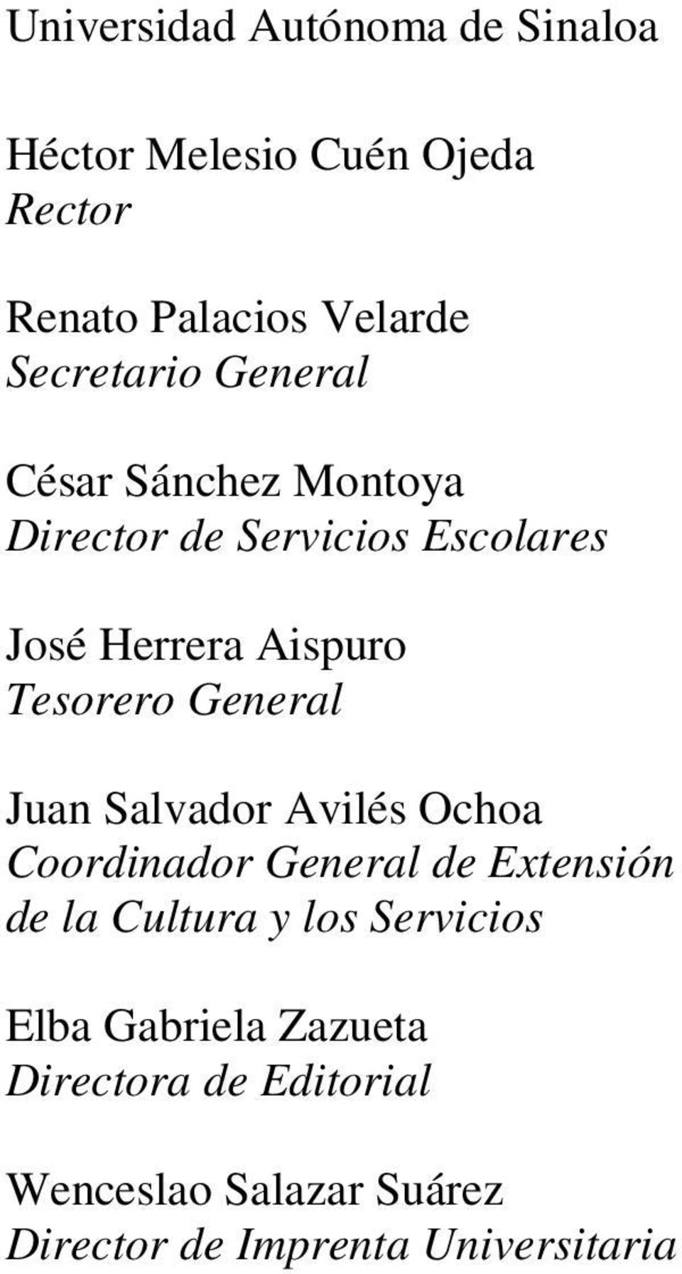 Tesorero General Juan Salvador Avilés Ochoa Coordinador General de Extensión de la Cultura y los