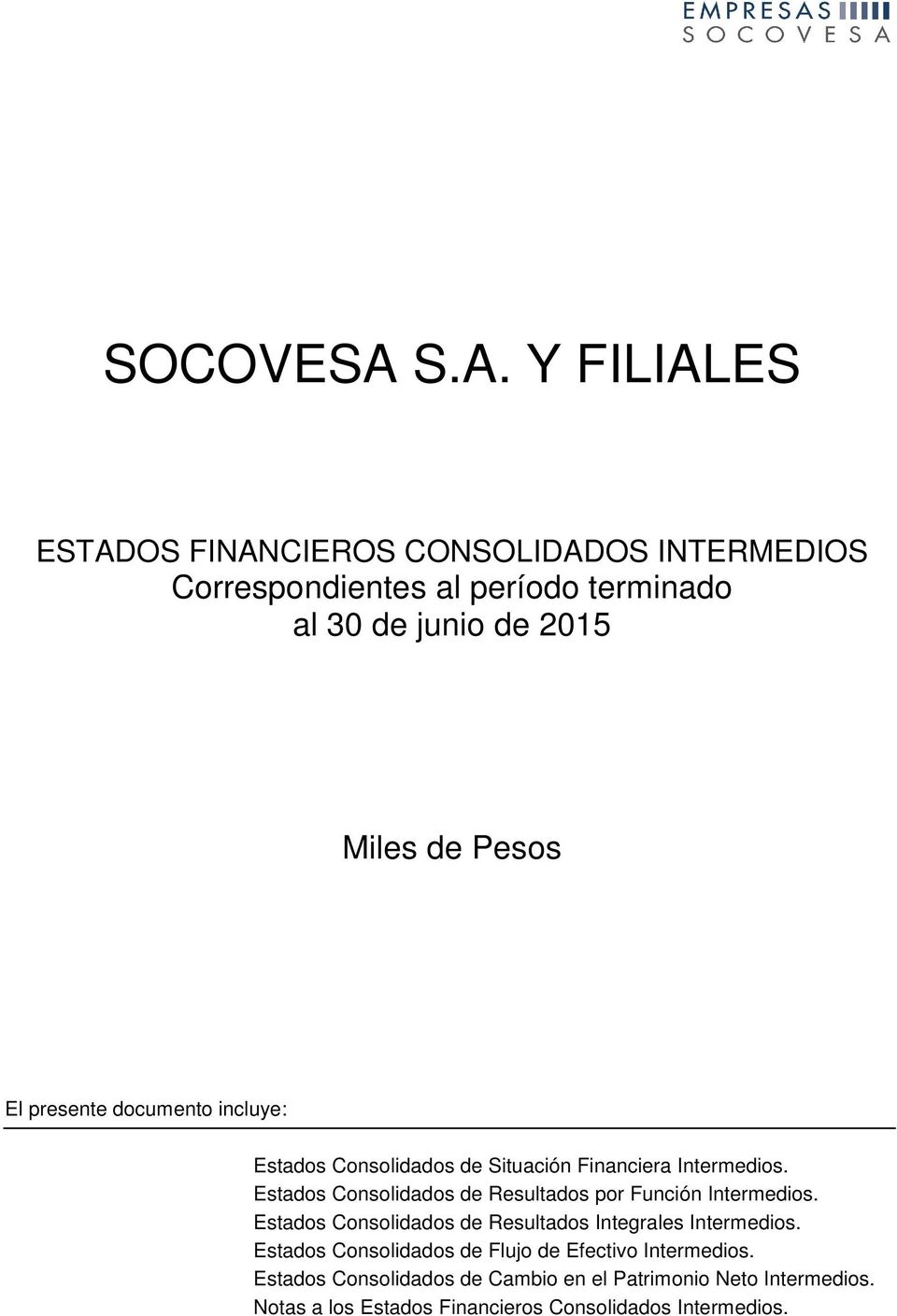 Pesos El presente documento incluye: Estados Consolidados de Situación Financiera Intermedios.