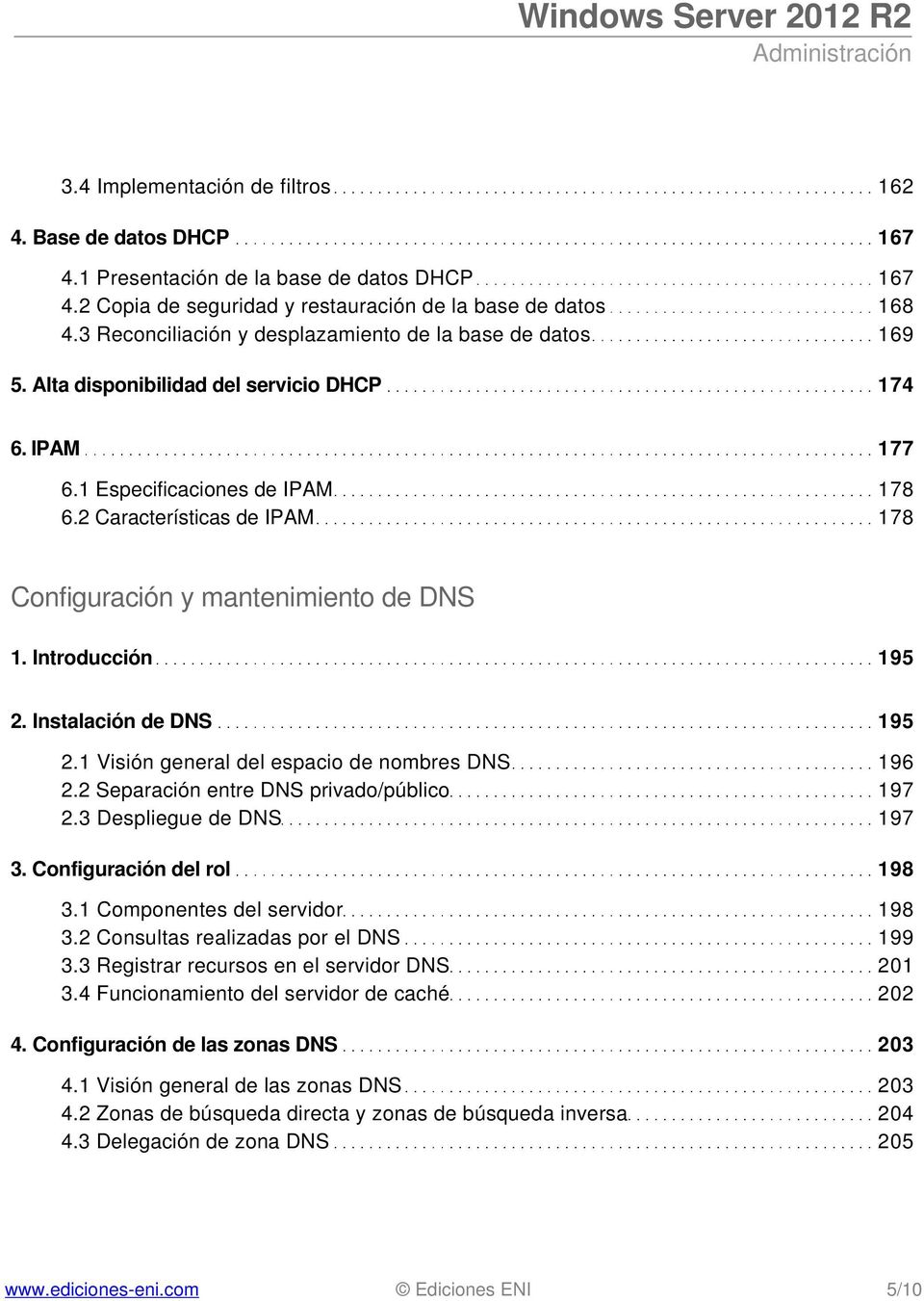 2 Características de IPAM 178 Configuración y mantenimiento de DNS 1. Introducción 195 2. Instalación de DNS 195 2.1 Visión general del espacio de nombres DNS 196 2.