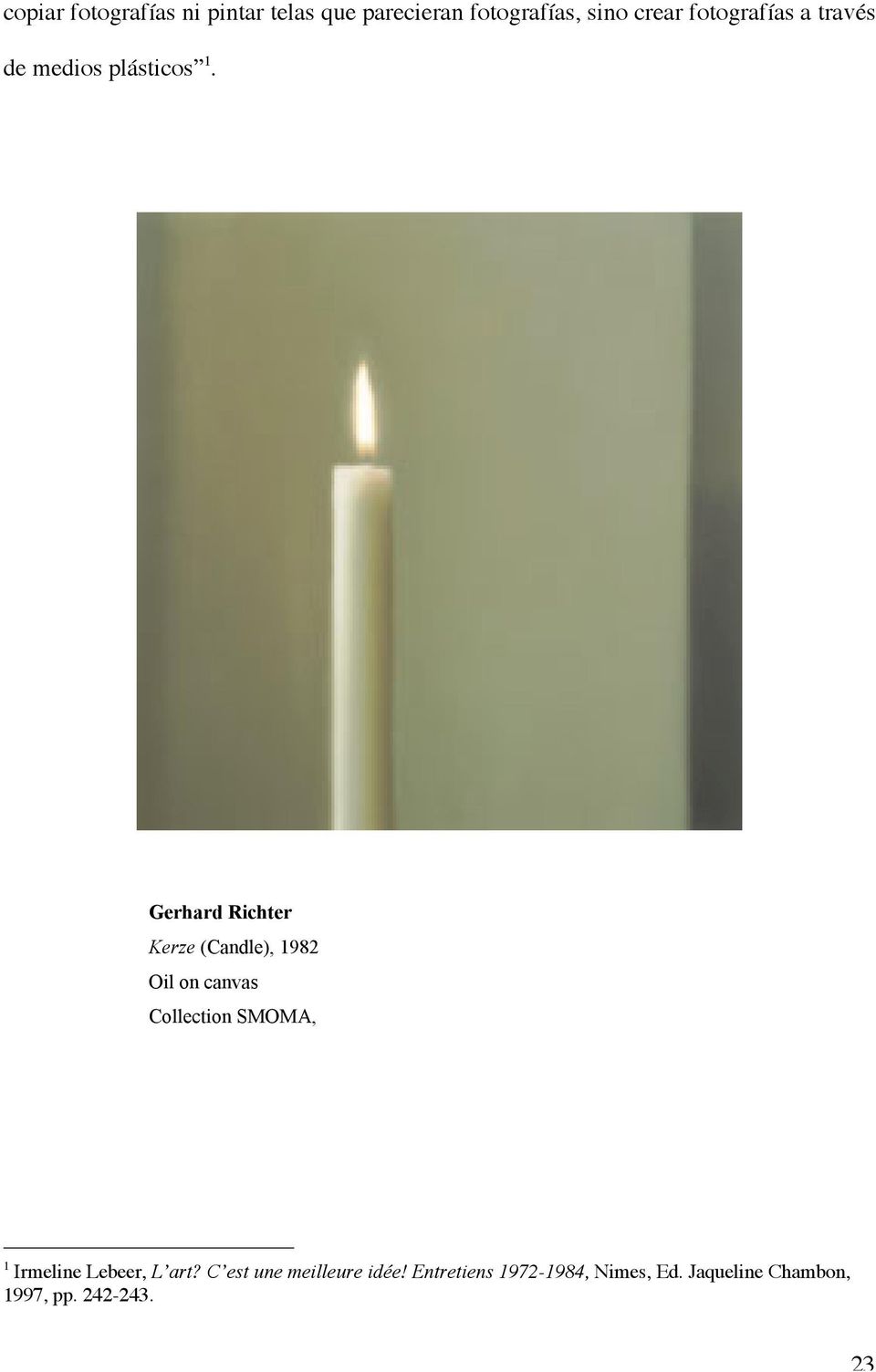 Gerhard Richter Kerze (Candle), 1982 Oil on canvas Collection SMOMA, 1