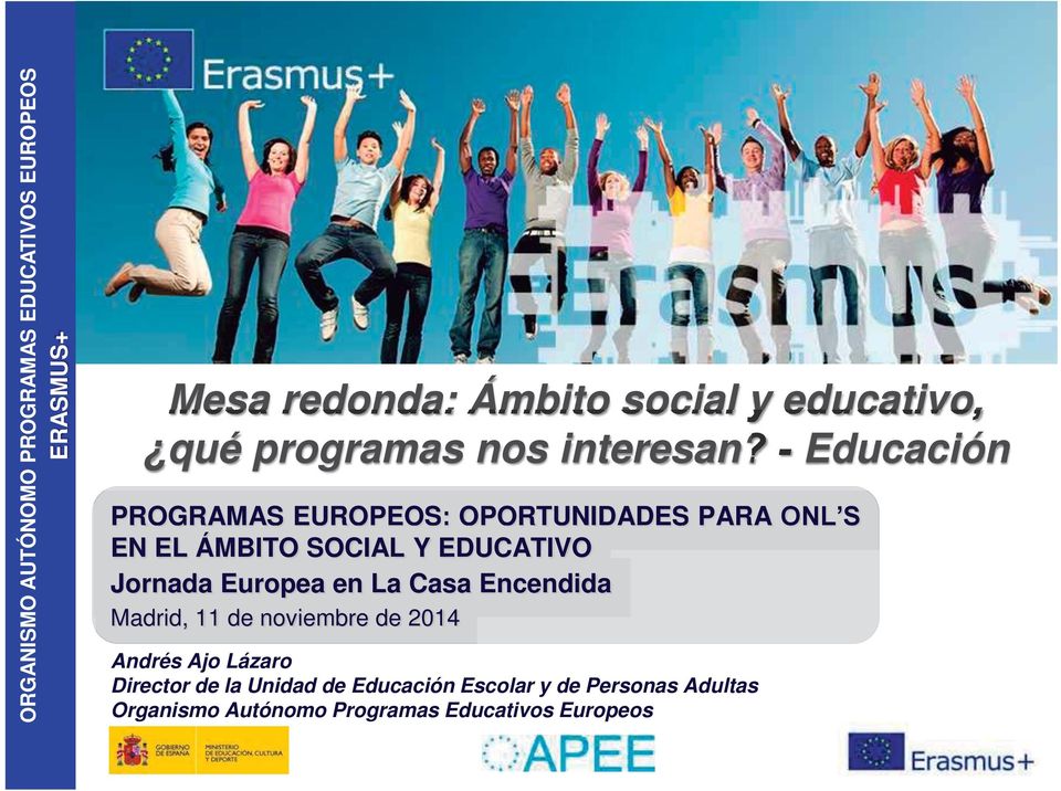 - Educación PROGRAMAS RAMAS EUROPEOS: EOS: OPORTUNIDADES PARA ONL S EN EL ÁMBITO SOCIAL Y EDUCATIVO