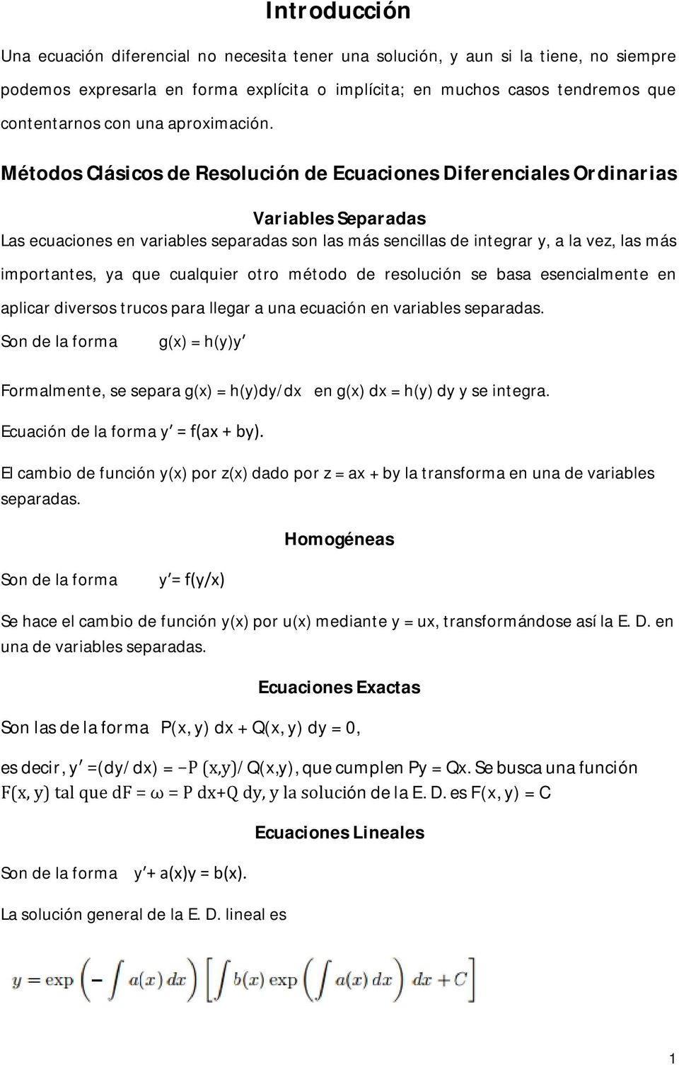 Métodos Clásicos de Resolución de Ecuaciones Diferenciales Ordinarias Variables Separadas Las ecuaciones en variables separadas son las más sencillas de integrar y, a la vez, las más importantes, ya