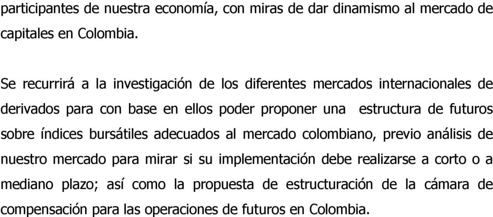 estructura de futuros sobre índices bursátiles adecuados al mercado colombiano, previo análisis de nuestro mercado para mirar si su