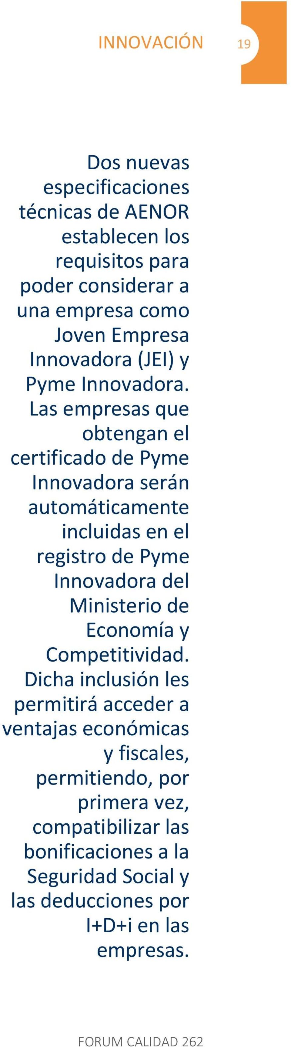 Las empresas que obtengan el certificado de Pyme Innovadora serán automáticamente incluidas en el registro de Pyme Innovadora del