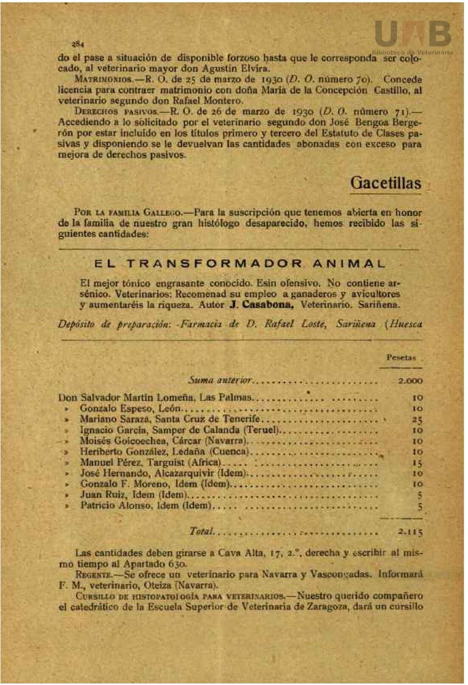 Accediendo a lo solicitado por el veterinario segundo don José Bengoa Bergerón por estar incluido en los títulos primero y tercero del Estatuto de Clases pasivas y disponiendo se le devuelvan las