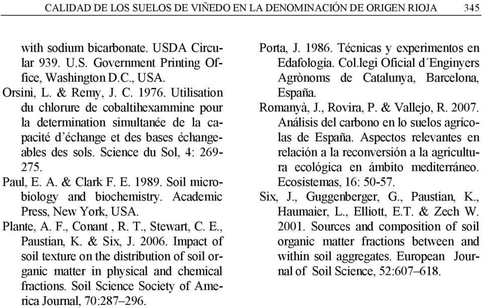 Soil microbiology and biochemistry. Academic Press, New York, USA. Plante, A. F., Conant, R. T., Stewart, C. E., Paustian, K. & Six, J. 2006.