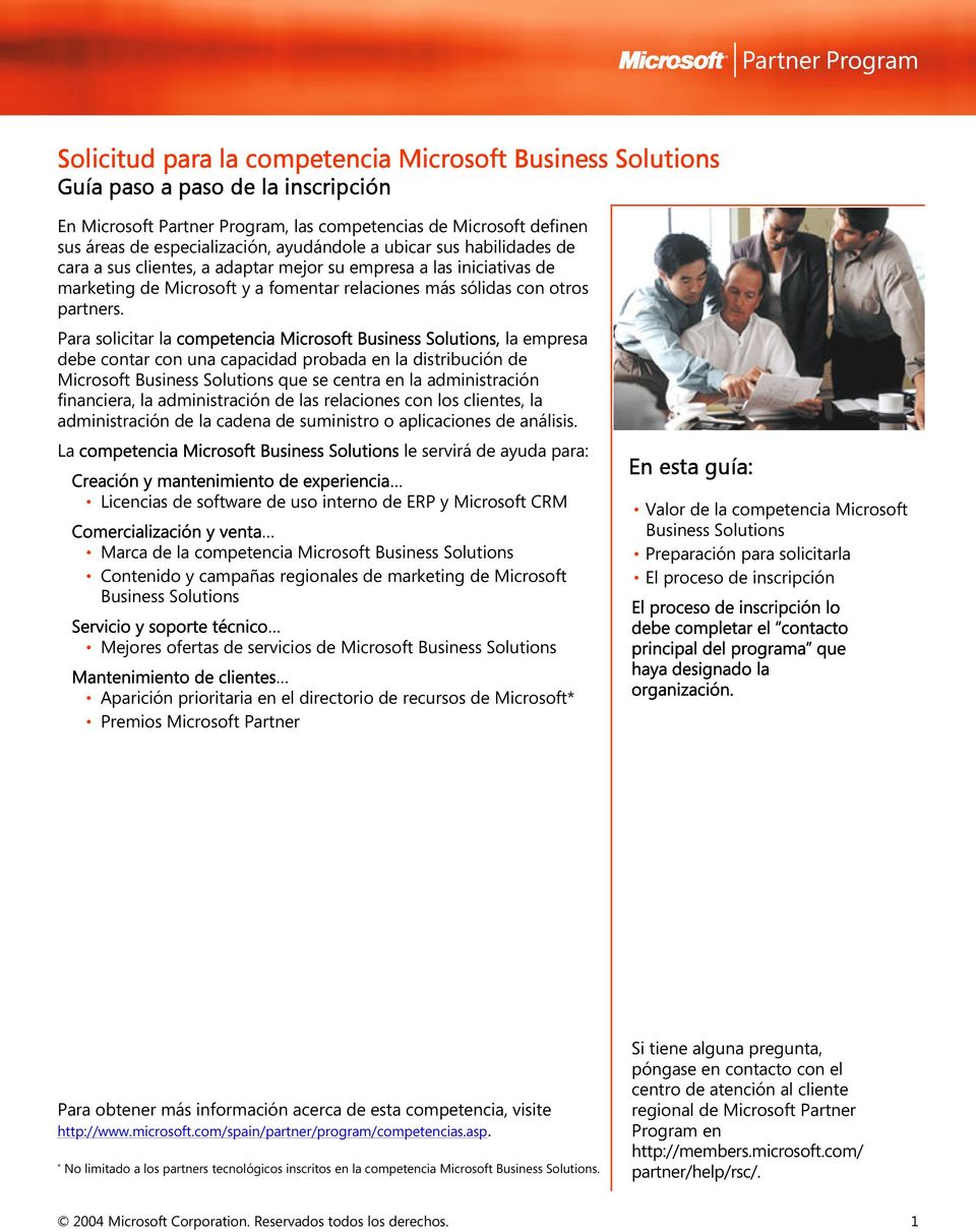 Para solicitar la competencia Microsoft Business Solutions, la empresa debe contar con una capacidad probada en la distribución de Microsoft Business Solutions que se centra en la administración