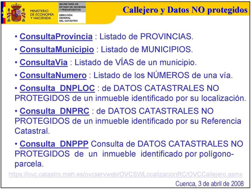Consulta_DNPLOC : de DATOS CATASTRALES NO PROTEGIDOS de un inmueble identificado por su localización.