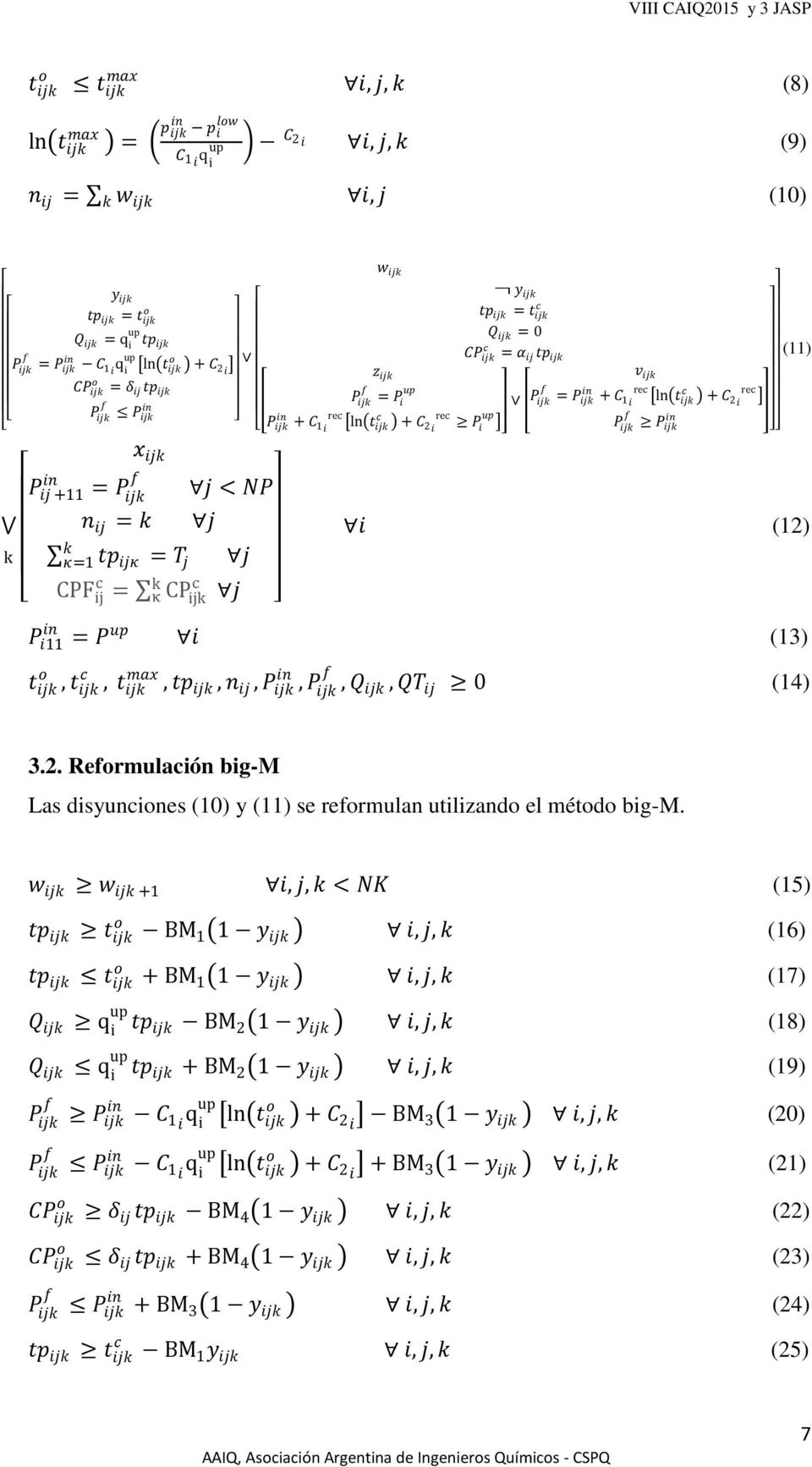 (13) t, t, t max, tp, n ij, P in,, Q, QT ij 0 (14) 3.2. Refrmulaión big-m Las disyunines (10) y (11) se refrmulan utilizand el métd big-m.